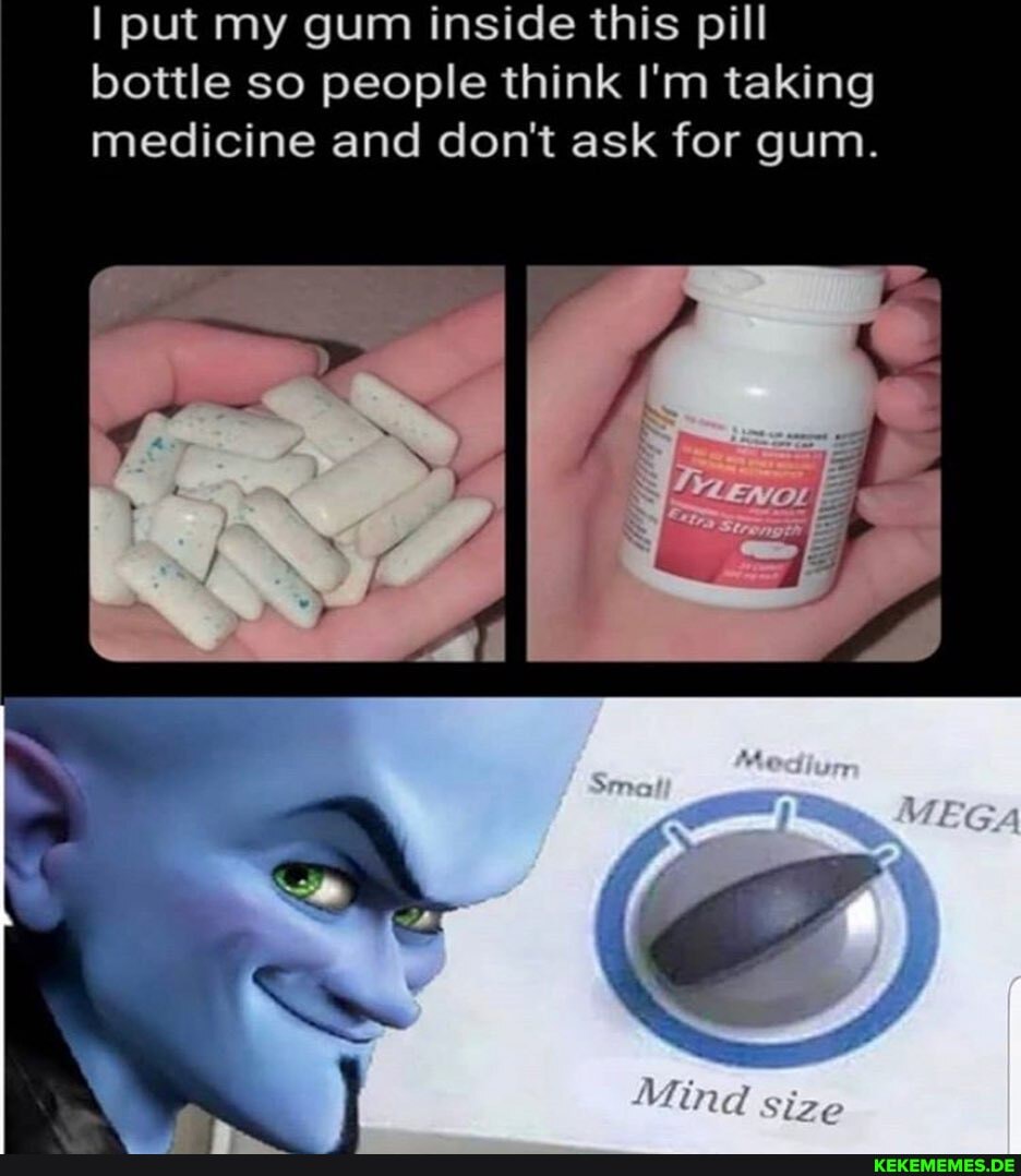 put my gum inside this pill bottle so people think I'm taking medicine and don't ask for gum.
( Size