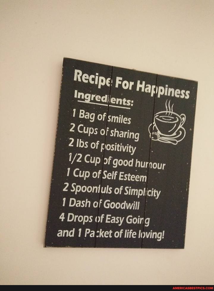 Recipg For Happiness
Ingredients.
Bag of smile
2 Cups of Sharing
2 Ibs of Flositivity
Cup of 900d hurnour
Cup of Self Esteem
2 Spoontuls of Simplicity
Dash of Goodwill
4 Drops of Easy Going and Packet of life loving!
