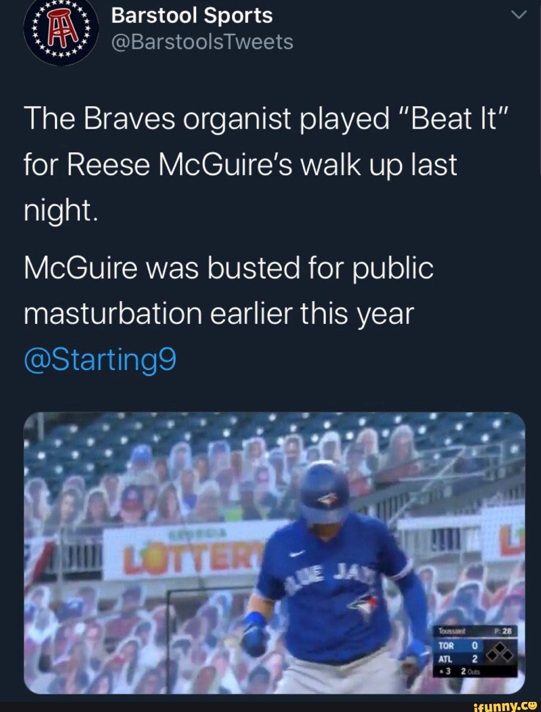 The Braves organist played Beat It for Reese McGuire's walk up last  night. McGuire was busted for public masturbation earlier this year  @Starting9 - iFunny