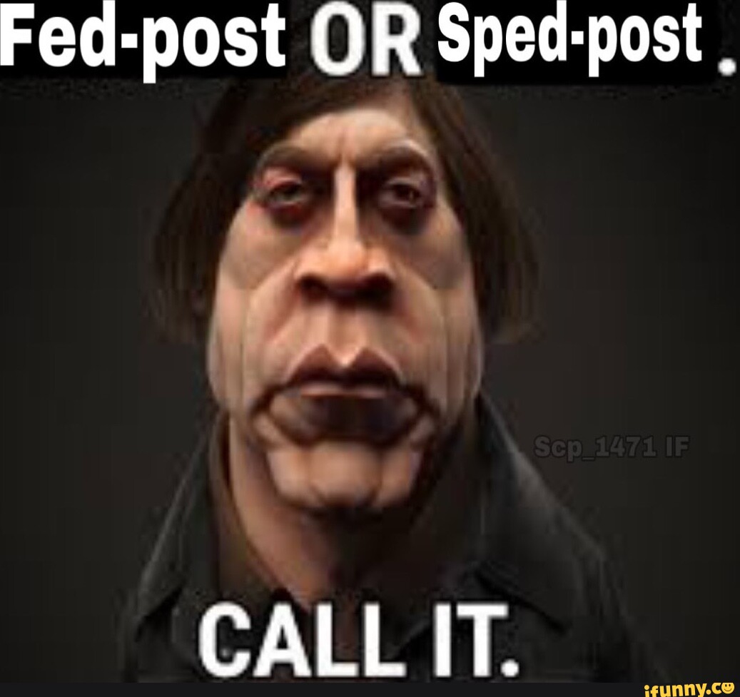 Fedpost OR Specpost CALL IT. iFunny