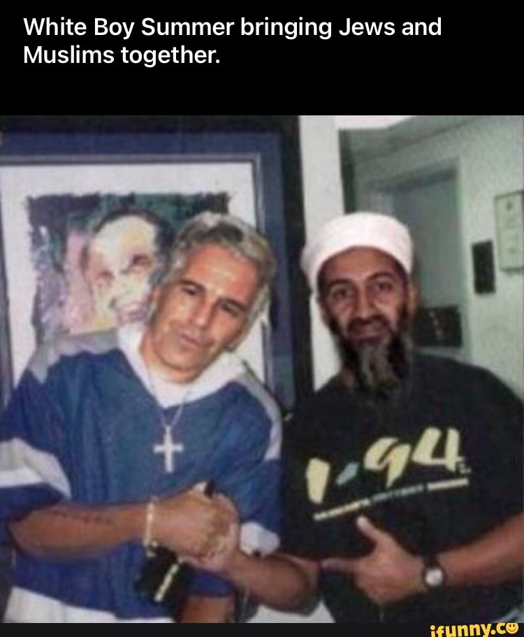 White Boy Summer bringing Jews and
Muslims together.