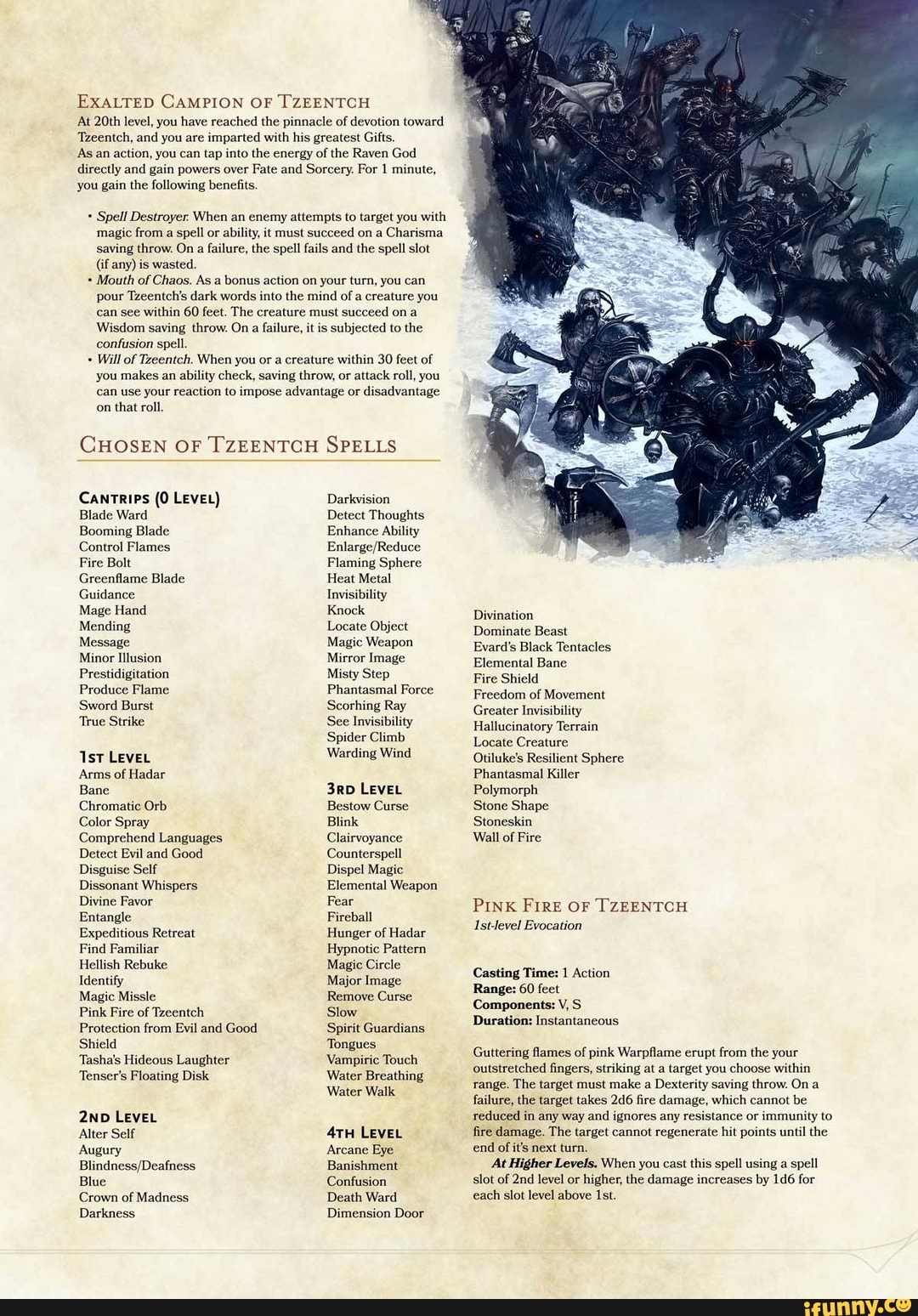 EXALTED CAMPION OF TZEENTCH At 20th level, you have reached the pinnacle of devotion toward