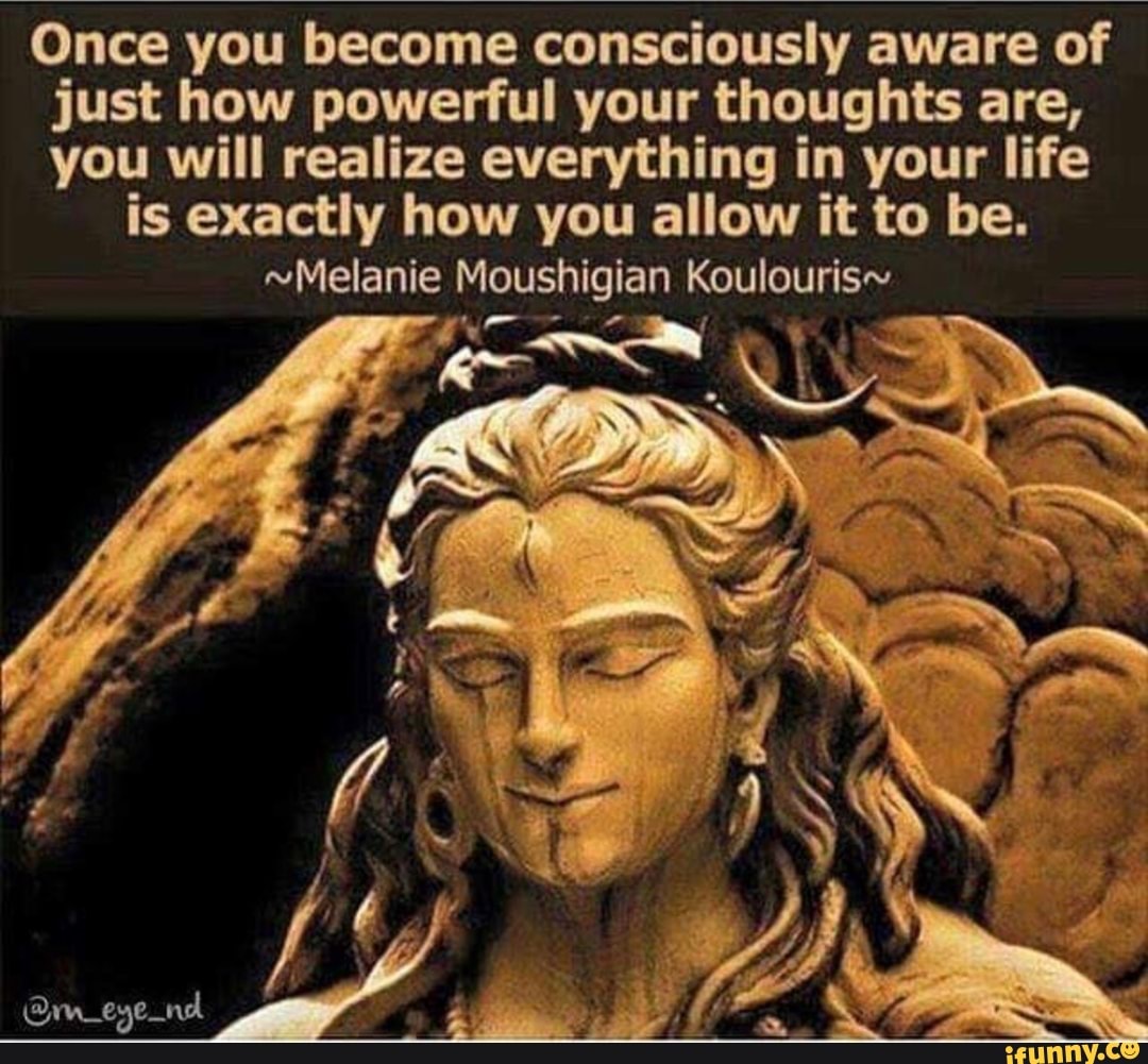 once-you-become-consciously-aware-of-just-how-powerful-your-thoughts