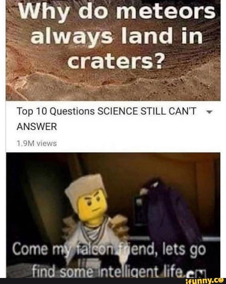Why do meteors always land in craters? Top 10 Questions SCIENCE STILL