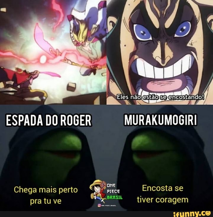 No)'
fencostando!
ESPADA DO ROGER MURAKUMOGIRI
Chega mais perto Encosta se pra tu ve tiver coragem