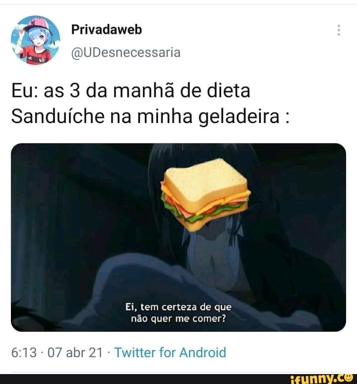 Privadaweb
Eu: as 3 da manhã de dieta
Sanduíche na minha geladeira :
Ei, tem certeza de que não quer me comer?
07 abr 21 Twitter for Android