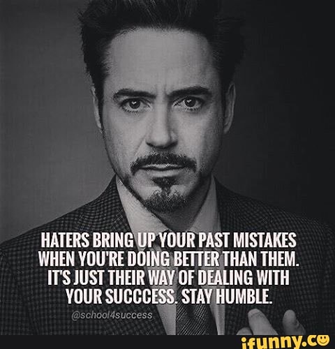 HATERS PAST MISTAKES
WHEN YOU'RE THAN THEM.
IT'S JUST THEIR WAY OF DEALING WITH
YOUR SUCCCESS. STAY HUMBLE.
schooldsuccess. / 2