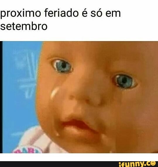 proximo feriado é só em
setembro