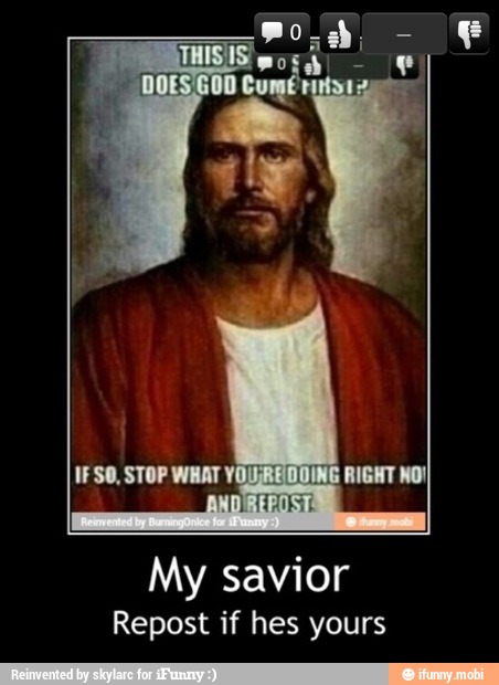 My savior
Repost if hes yours