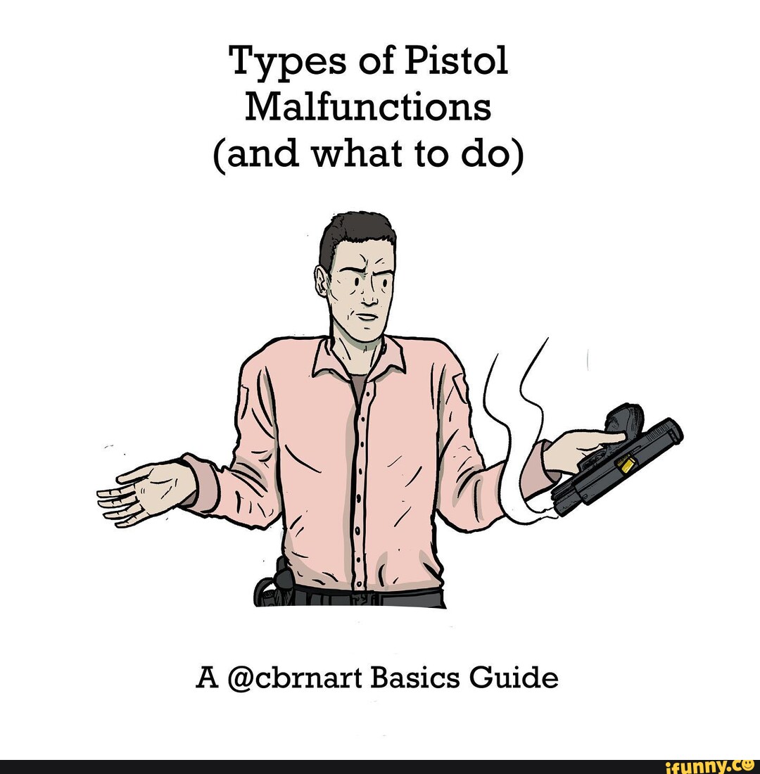 Types of Pistol Malfunctions (and what to do) A cbrnart Basics Guide