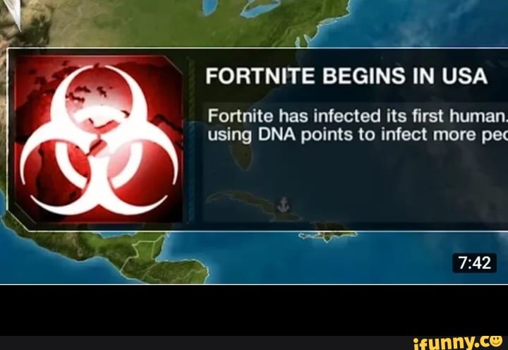 4
FORTNITE BEGINS IN USA
Fortnite has infected its first human.
using DNA points to infect more pec -