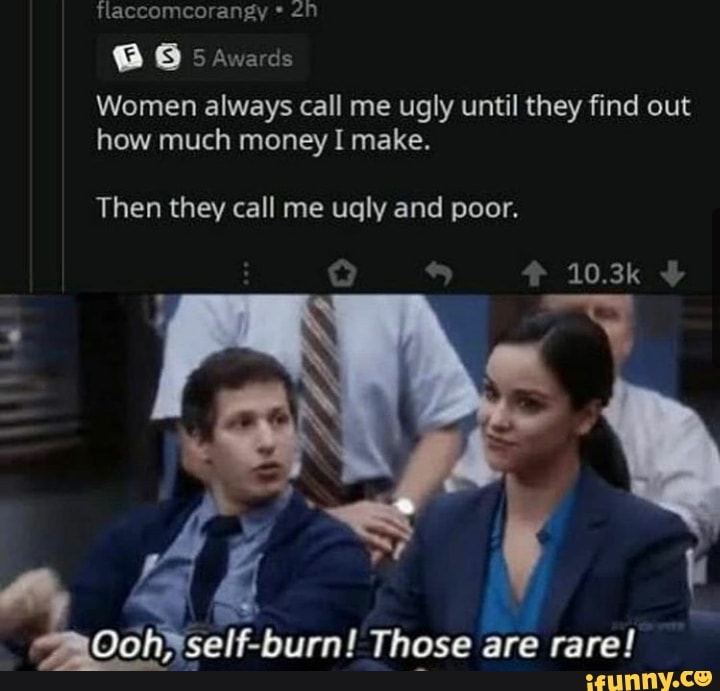 24
self-burn! Those are rare!
how much money I make.