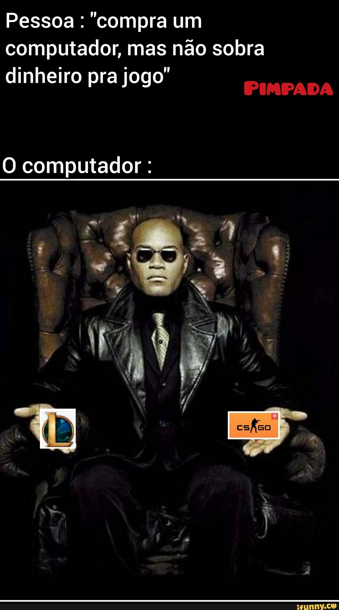 Pessoa : "compra um computador, mas não sobra dinheiro pra jogo"
O computador :
EVA