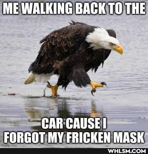 ME WALKING BACK TO THE
CAR CAUSEI FARRAT MY FRICPFKEN MASK