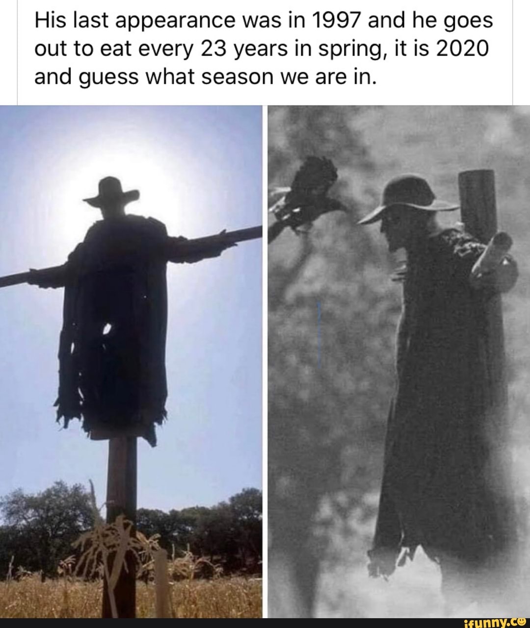 His last appearance was in 1997 and he goes
out to eat every 23 years in spring, it is 2020
and guess what season we are in.