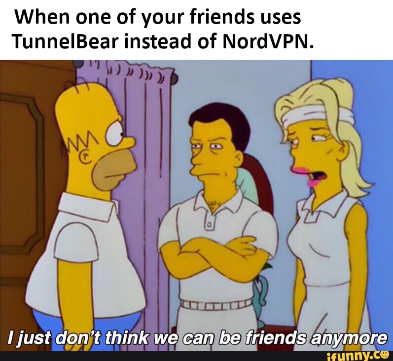 Use your friends. No friends anymore.