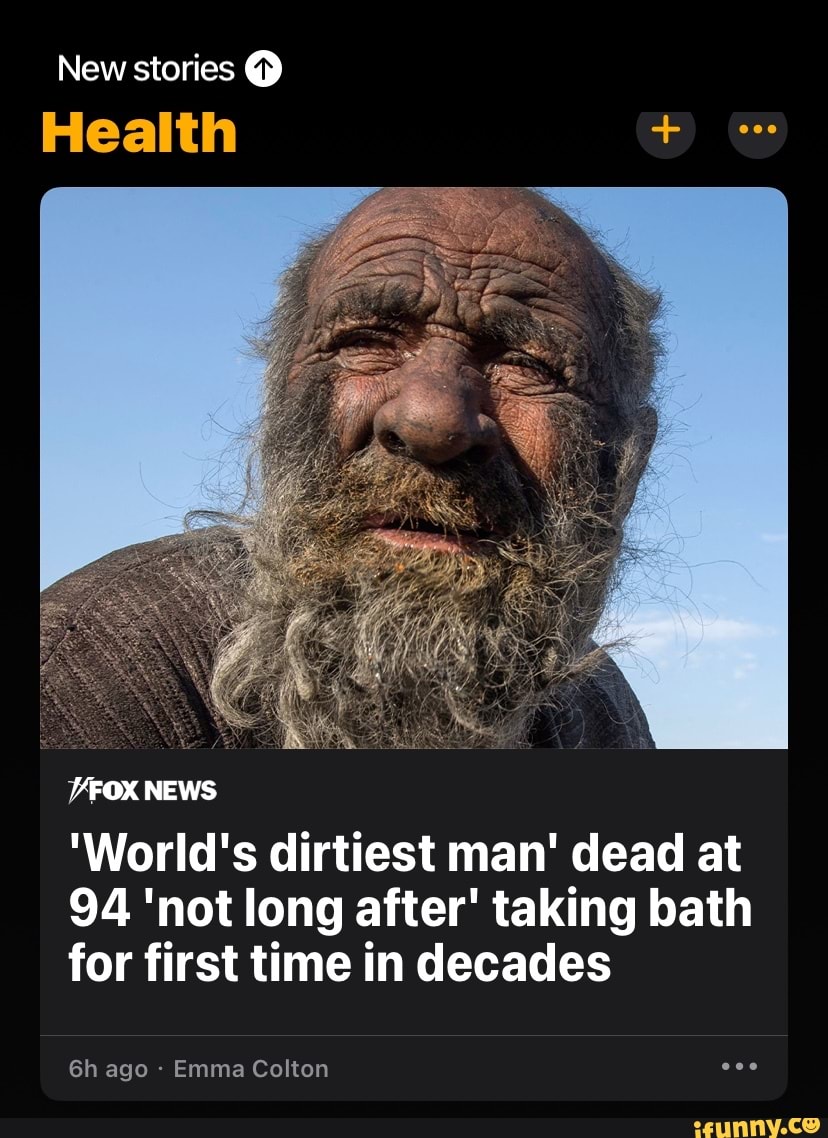 World's dirtiest man' dies at 94, a few months after bathing for first time  in decades