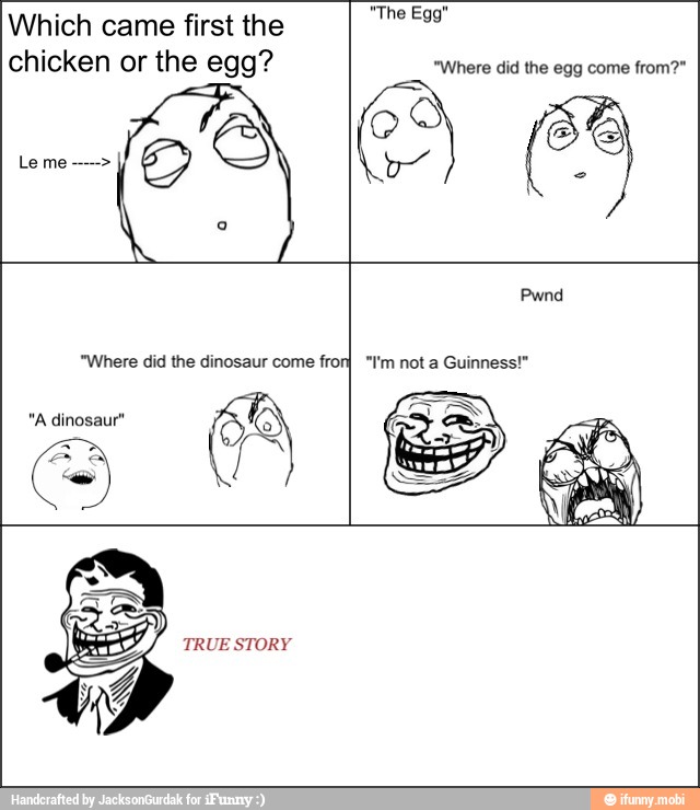 chicken or the egg? "Where did the egg come