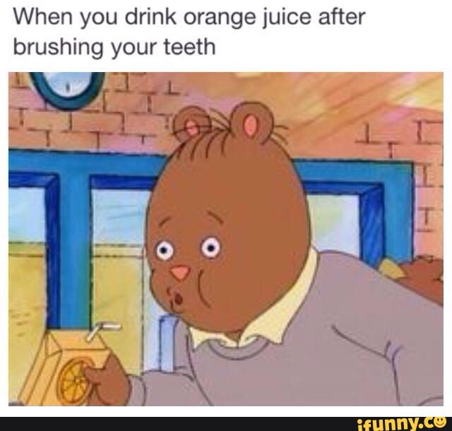 When You Drink Orange Juice After Brushing Your Teeth