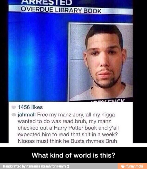 AAA
OVERDUE LIBRARY BOOK
1456 likes
jahmall Fr Jory, all my n
k
What kind of world is this? - What kind of world is this?