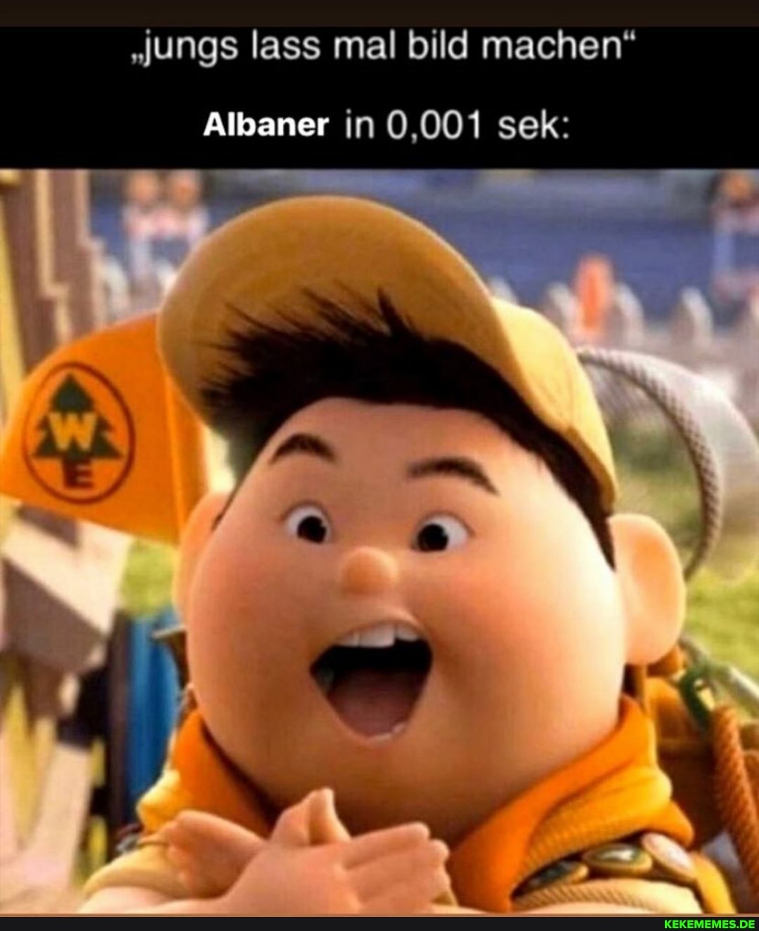 "Jungs lass mal bild machen"
Albaner in 0,001 sek: