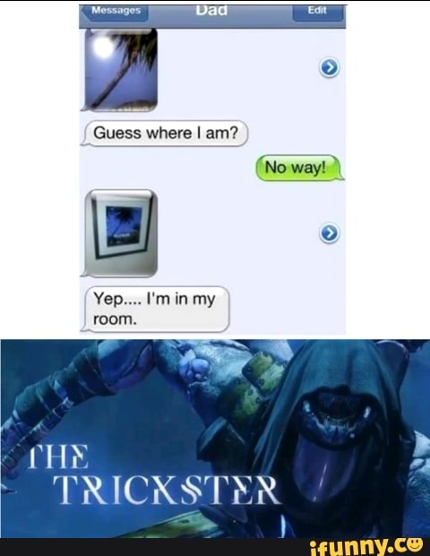 room.
NT
TRICKSTER