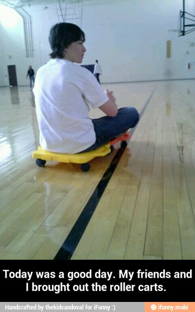 Today was a good day. My friends and
I brought out the roller carts. - Today was a good day. My friends and I brought out the roller carts.