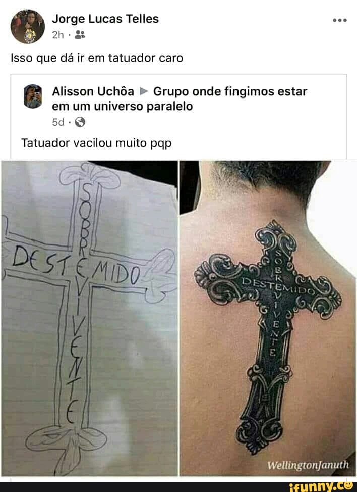 Hy Jorge Lucas Telles
Isso que da ir em tatuador caro
Alisson Uchôa Grupo onde fingimos estar
em um universo paralelo
Tatuador vacilou muito pqp