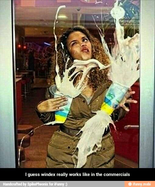 I guess windex really works like in the commercials - I guess windex really works like in the commercials