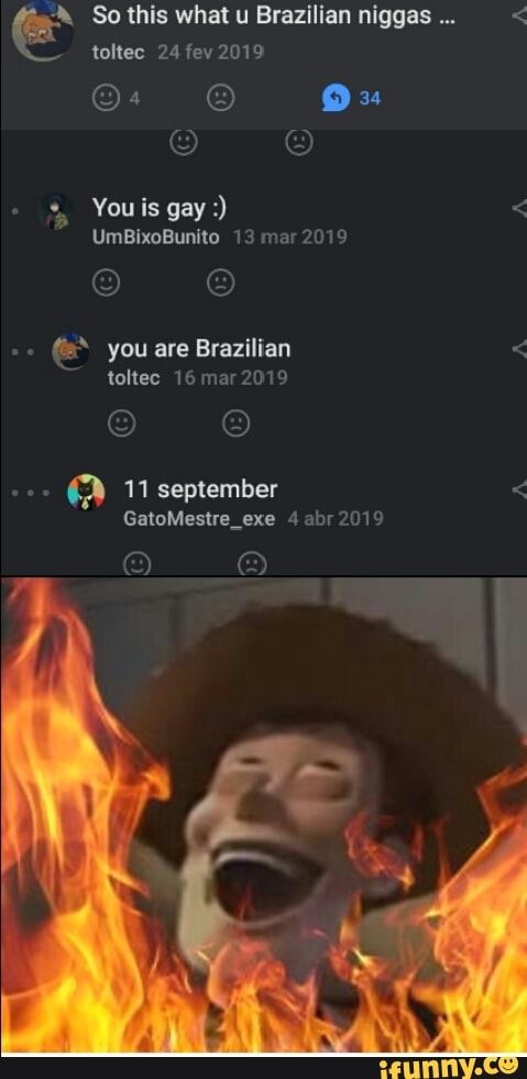 e So this what u Brazilian niggas UmBixoBunito 13 mar 2019
o
abr 2019