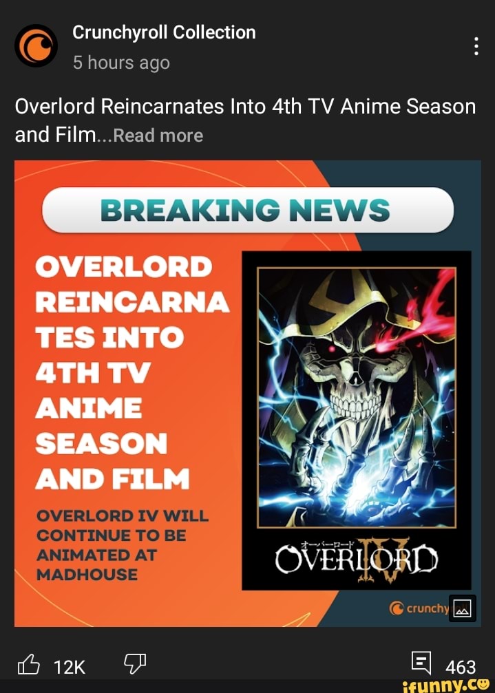 Crunchyroll Collection hours ago
Overlord Reincarnates Into TV Anime Season and Film more
WINE AAINSINNG INL DD
OVERLORD
REINCARNA
TES INTO
TV
ANIME
SEASON
AND FILM
OVERLORD IV WILL CONTINUE TO BE ANIMATED AT MADHOUSE
crunchy
E) 463