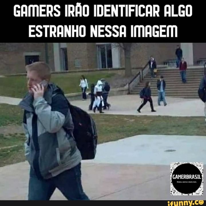 GAMERS IRÃO IDENTIFICAR ALGO ESTRANHO NESSA IMAGEM
k ÉS