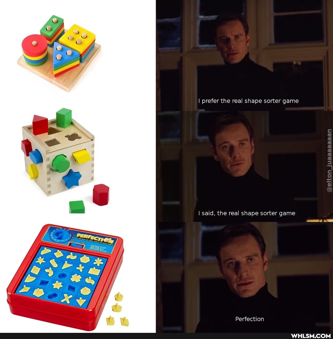 I prefer the real shape sorter game
said, the real shape sorter game
Perfection