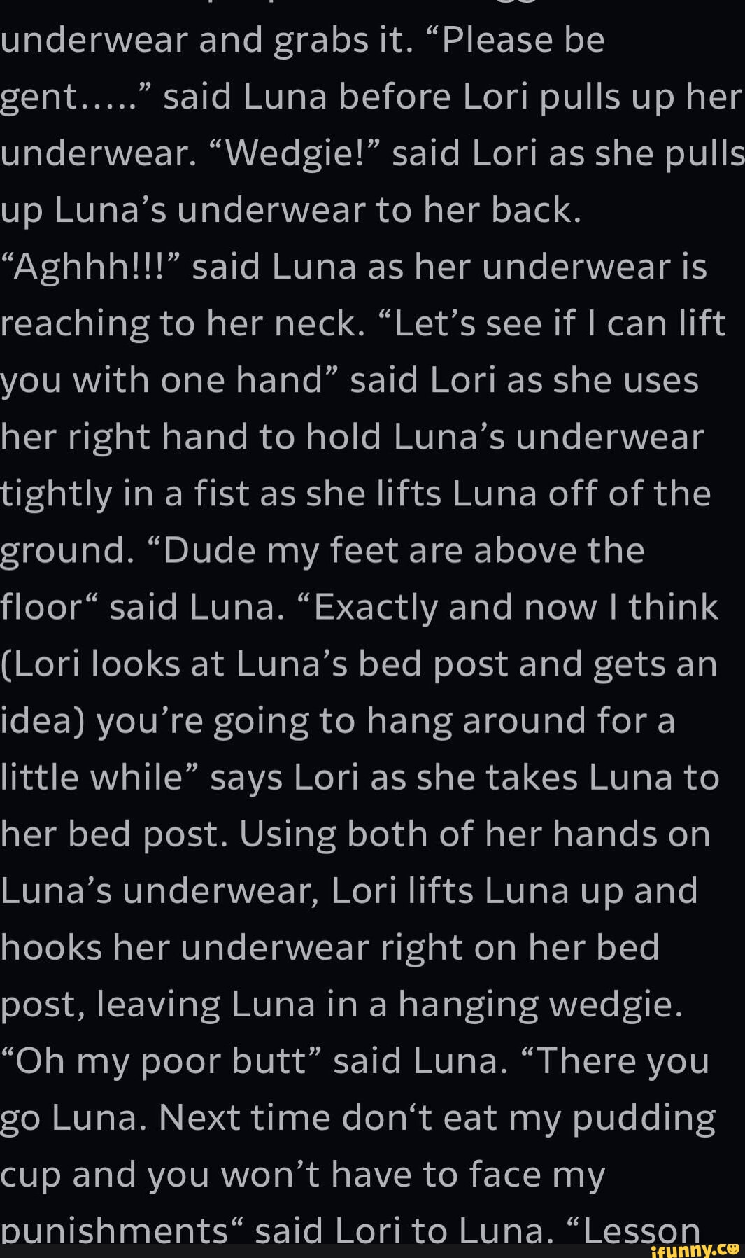 Underwear and grabs it. Please be gent.. said Luna before Lori pulls  up her underwear. Wedgie!