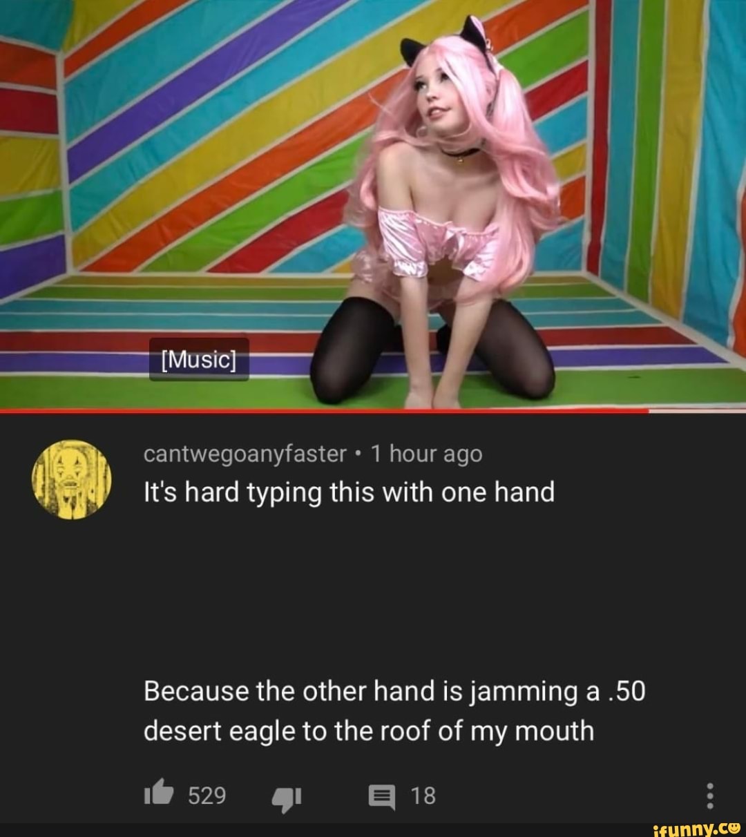 cantwegoanyfaster 1 hour ago
It's hard typing this with one hand
Because the other hand is jamming a .50
desert eagle to the roof of mouth