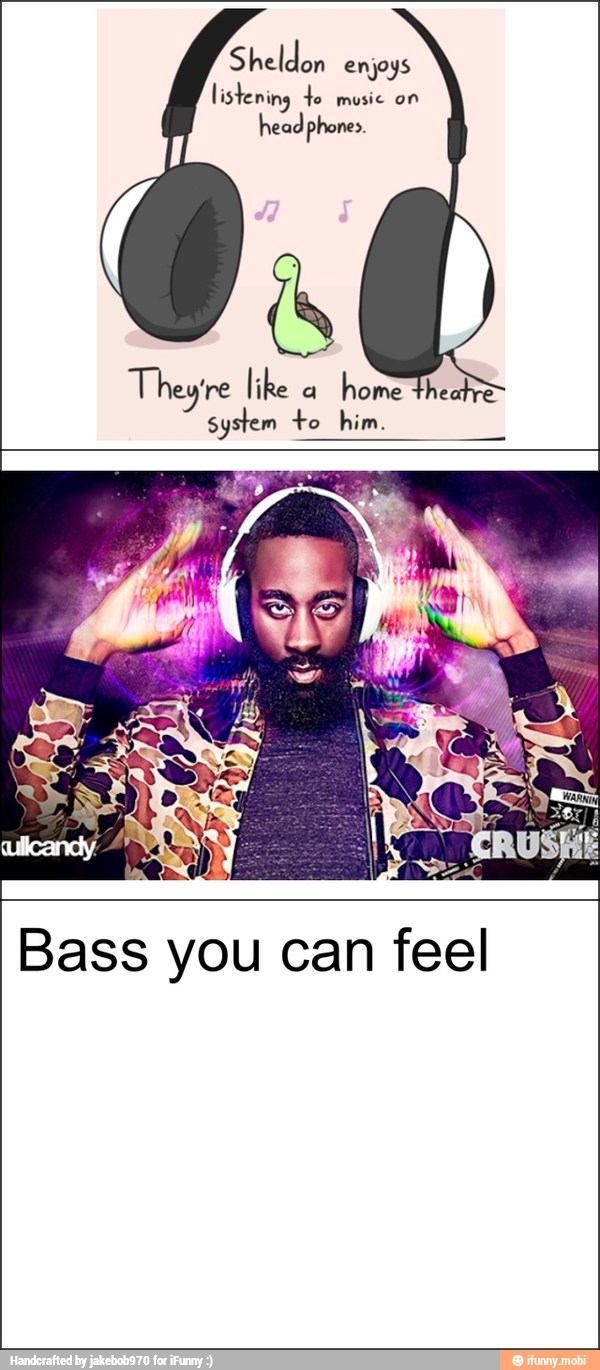 Sheldon
enjoys
listening do music on
head phones.
They like home
Bass you can feel