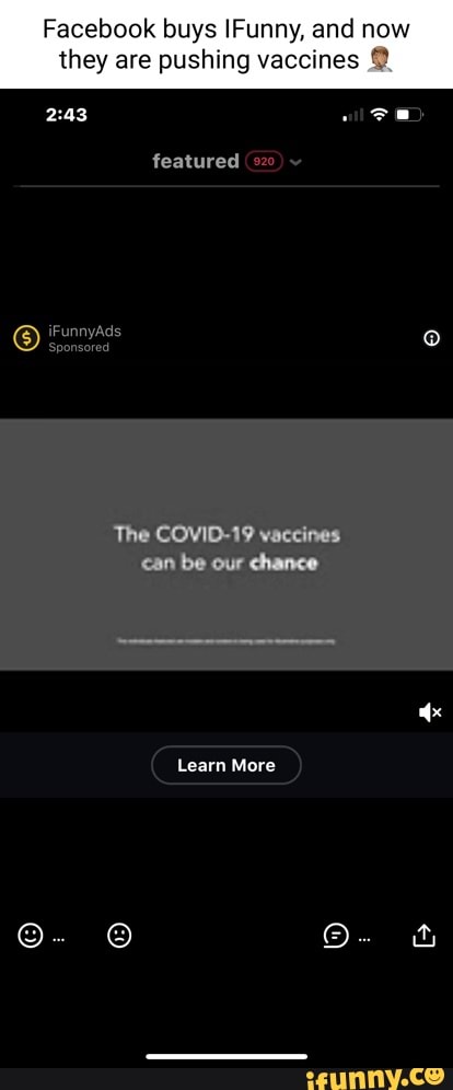 Facebook buys (Funny, and now
Fe
they are pushing vaccines
featured
@ fen
The COVID-19 vaccines can be our chance
Learn More