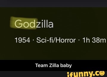Godzilla
1954 - -
Team Zilla baby - Team Zilla baby