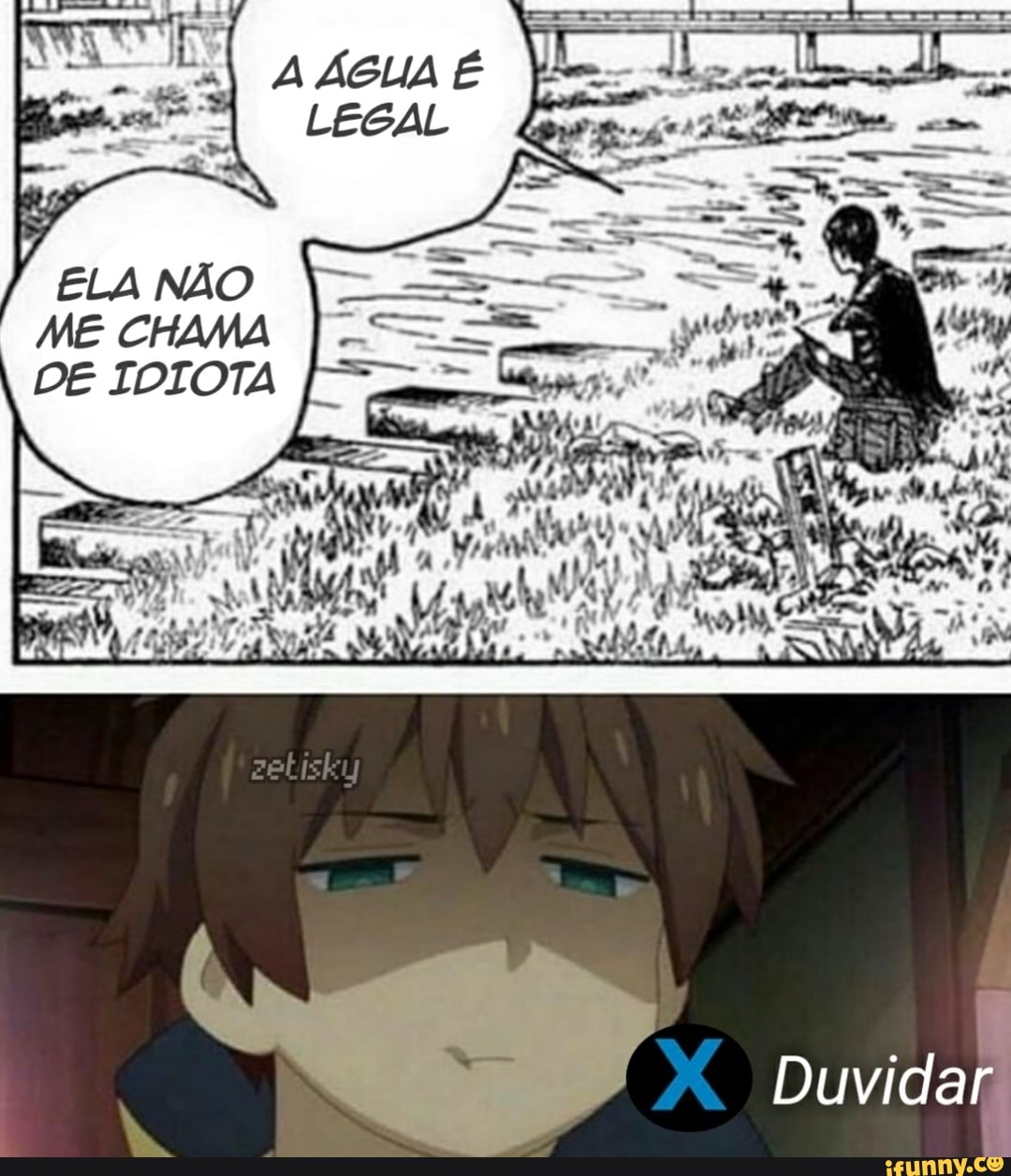 ÁGUA
ME CHAMA
Duvidar