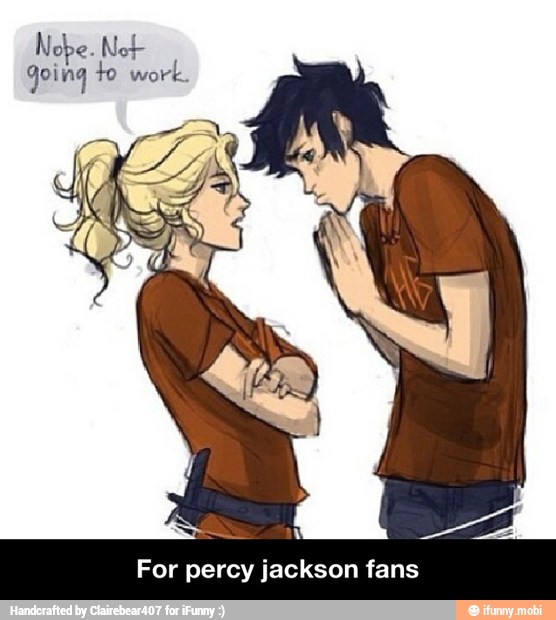 Nope. Not-
going to work.
For percy jackson fans - For percy jackson fans