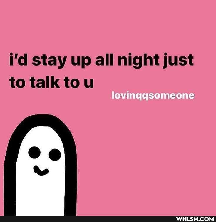 i'd stay up all night just to talk to
lovinqqsomeone