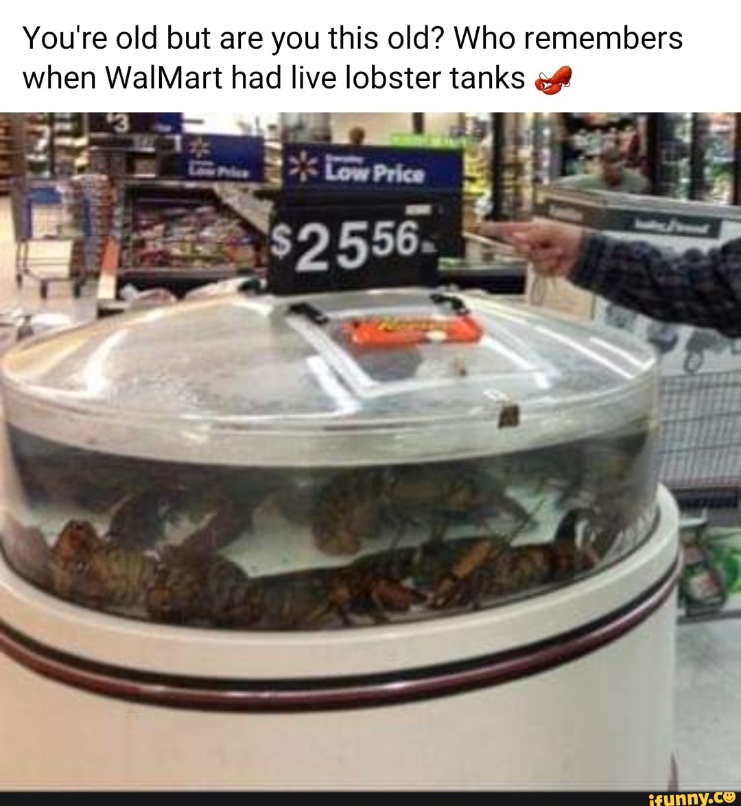 You're old but are you this old? Who remembers when WalMart had live