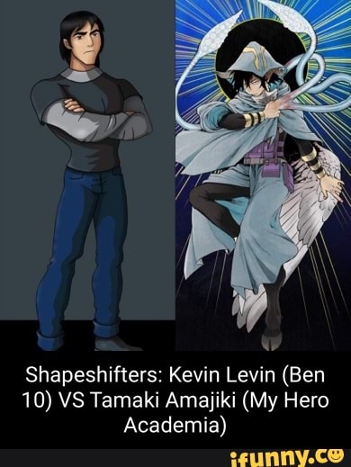 Shapeshifters Kevin Levin (Ben 10) VS Tamaki Amajiki (My Hero Academia pic