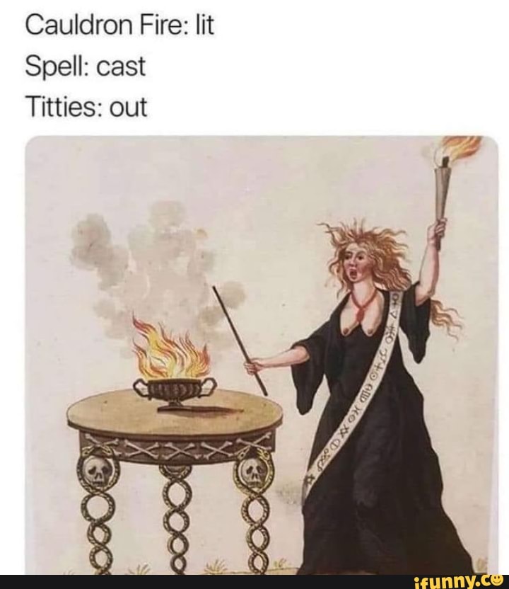 Cauldron Fire lit Spell cast Titties out iFunny