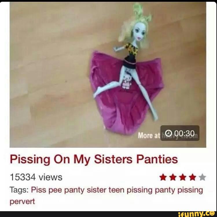 Pissing On My Sisters Panties 15334 Views Tags Piss Pee Panty Sister Teen Pissing