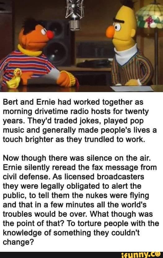 Bert and Ernie had worked together as morning drivetime radio hosts for
