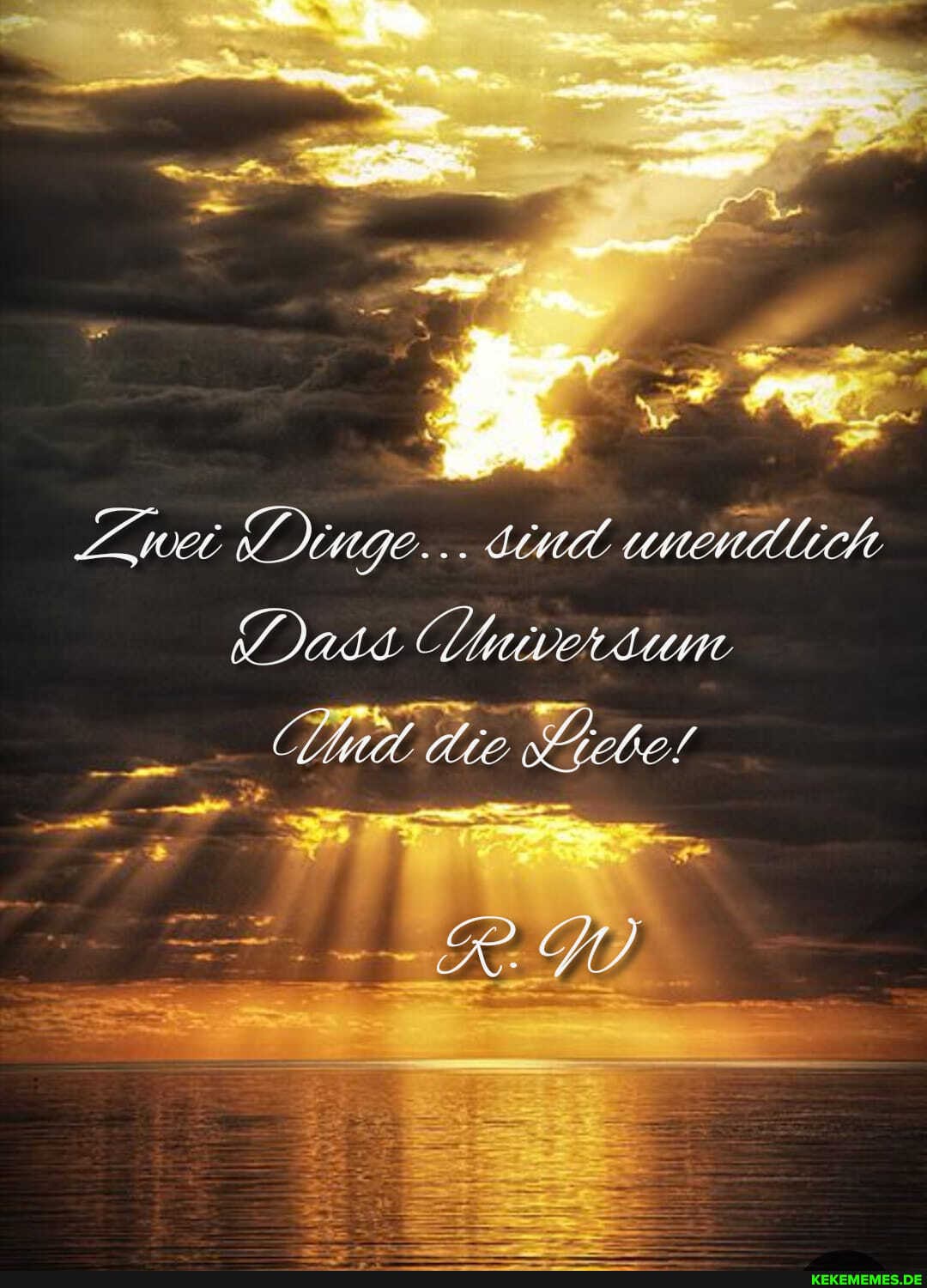 Zwei Dinge... dind unendlich
Dass Lhmiversum
die