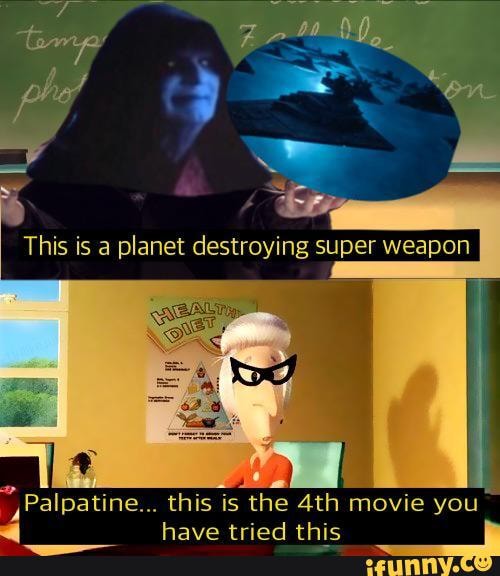 f Palpatine... this is
the 4th movie you
A have tried this E