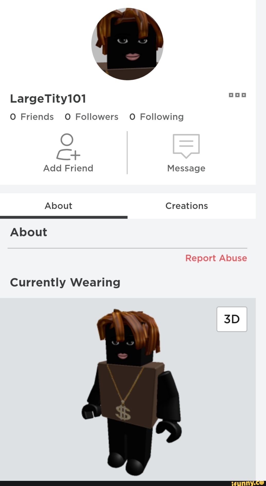 LargeTity101
O Friends O Followers O Following
Add Friend Message
About Creations
About
Report Abuse
Currently Wearing