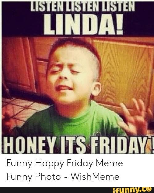 RID AY, Funny Happy Friday Meme Funny Photo iFunny